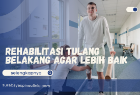Rehabilitasi Tulang Belakang agar Lebih Baik