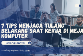  7 Tips Menjaga Tulang Belakang Saat Kerja Di Meja Komputer