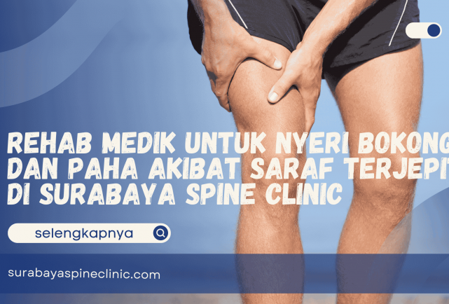  Rehab Medik untuk Nyeri Bokong dan Paha Akibat Saraf Terjepit di Surabaya Spine Clinic