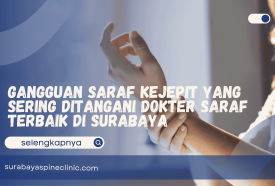  Gangguan Saraf Kejepit yang Sering Ditangani Dokter Saraf Terbaik di Surabaya