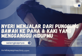 Nyeri Menjalar dari Punggung Bawah ke Paha & Kaki yang Mengganggu Hidupmu