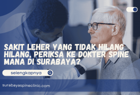  Sakit Leher yang Tidak Hilang Hilang, Periksa ke Dokter Spine Mana di Surabaya?