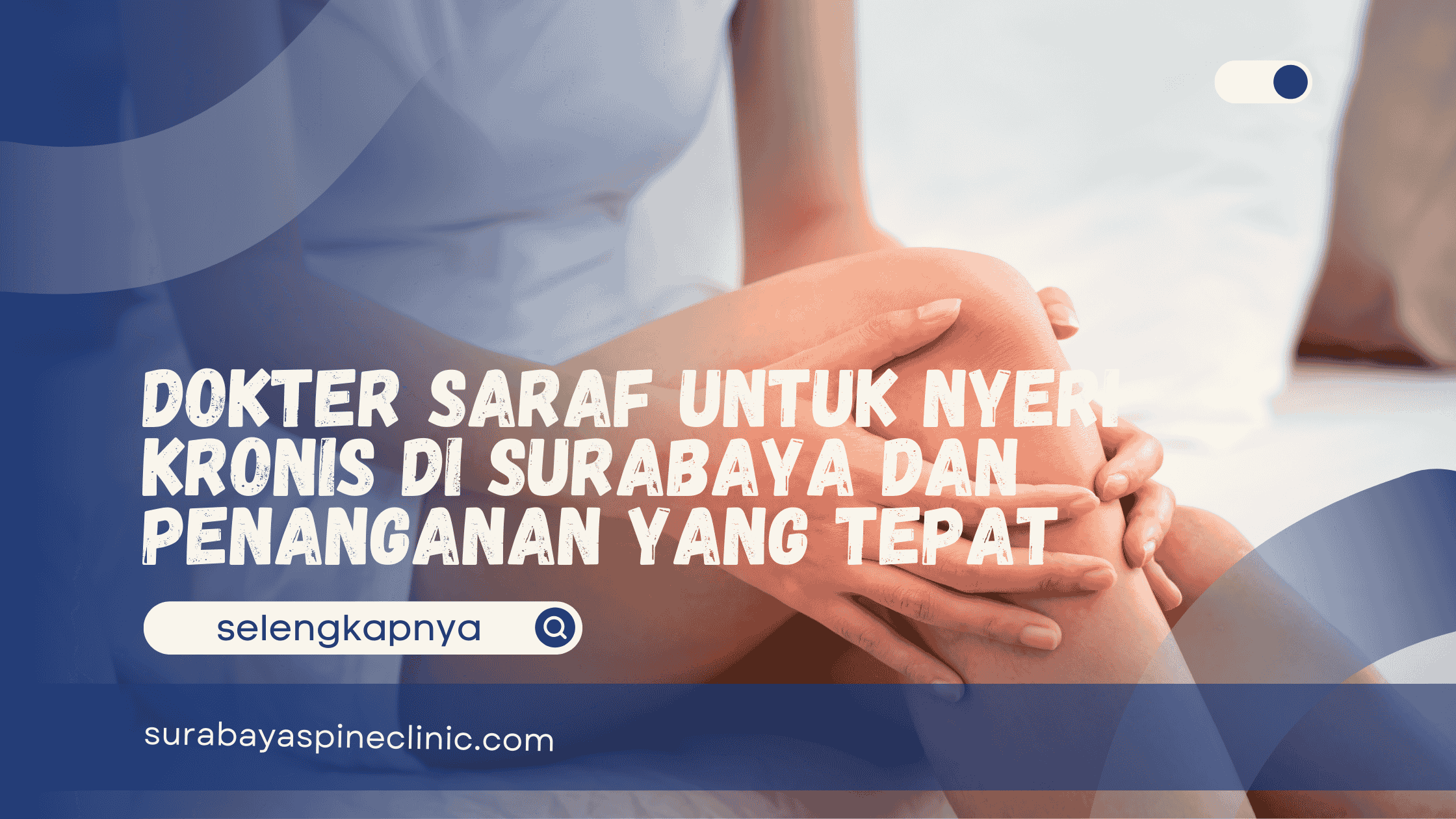  Dokter Saraf untuk Nyeri Kronis di Surabaya dan Penanganan yang Tepat