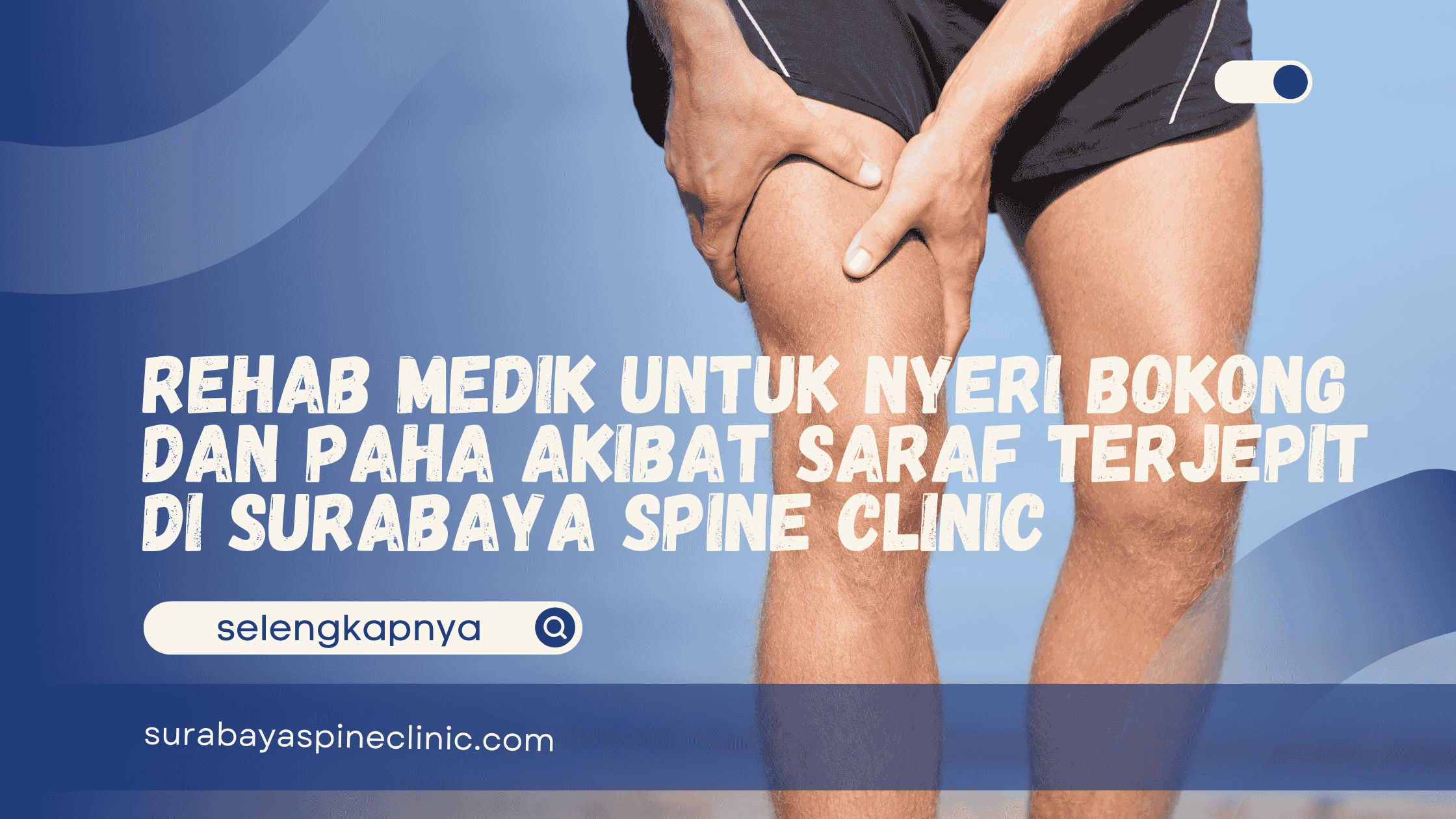  Rehab Medik untuk Nyeri Bokong dan Paha Akibat Saraf Terjepit di Surabaya Spine Clinic