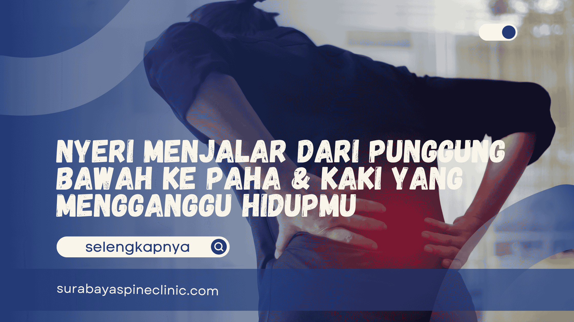  Nyeri Menjalar dari Punggung Bawah ke Paha & Kaki yang Mengganggu Hidupmu