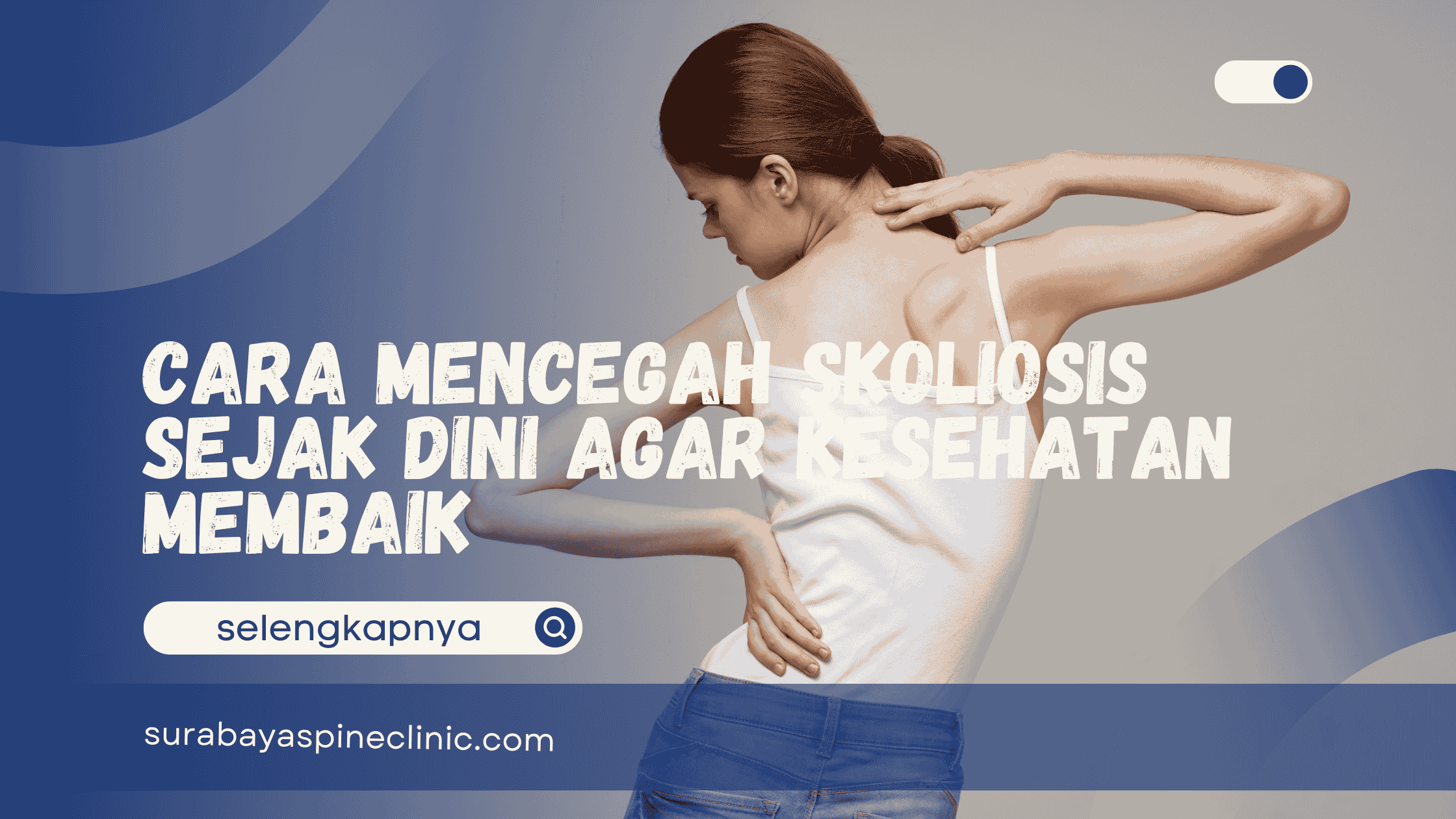  Cara Mencegah Skoliosis Sejak Dini agar Kesehatan Membaik