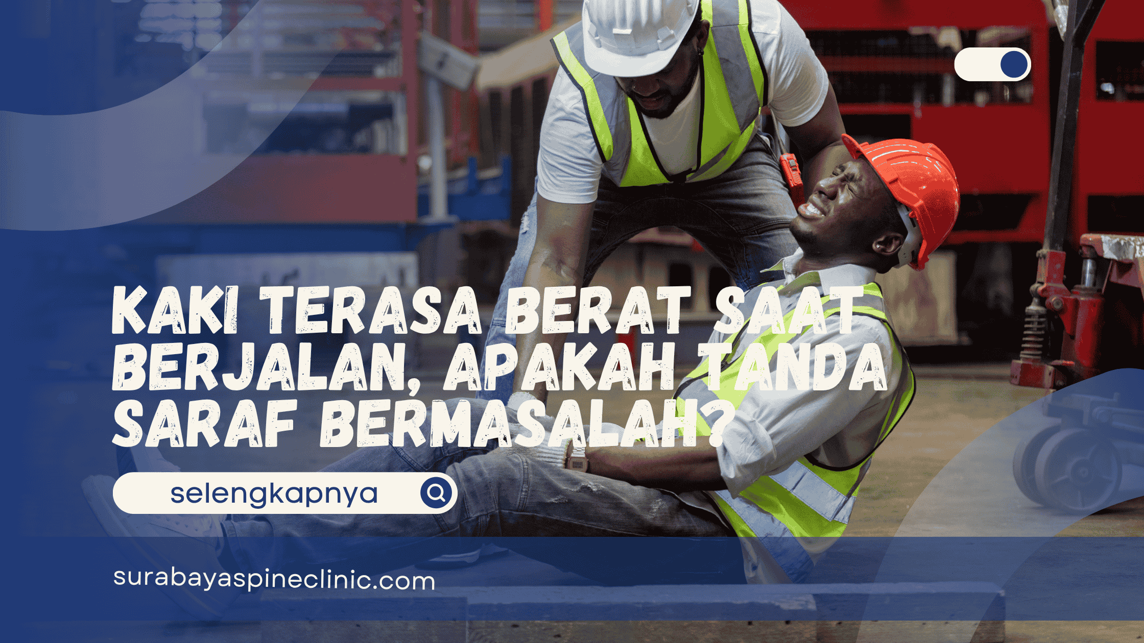  Kaki Terasa Berat Saat Berjalan, Apakah Tanda Saraf Bermasalah?