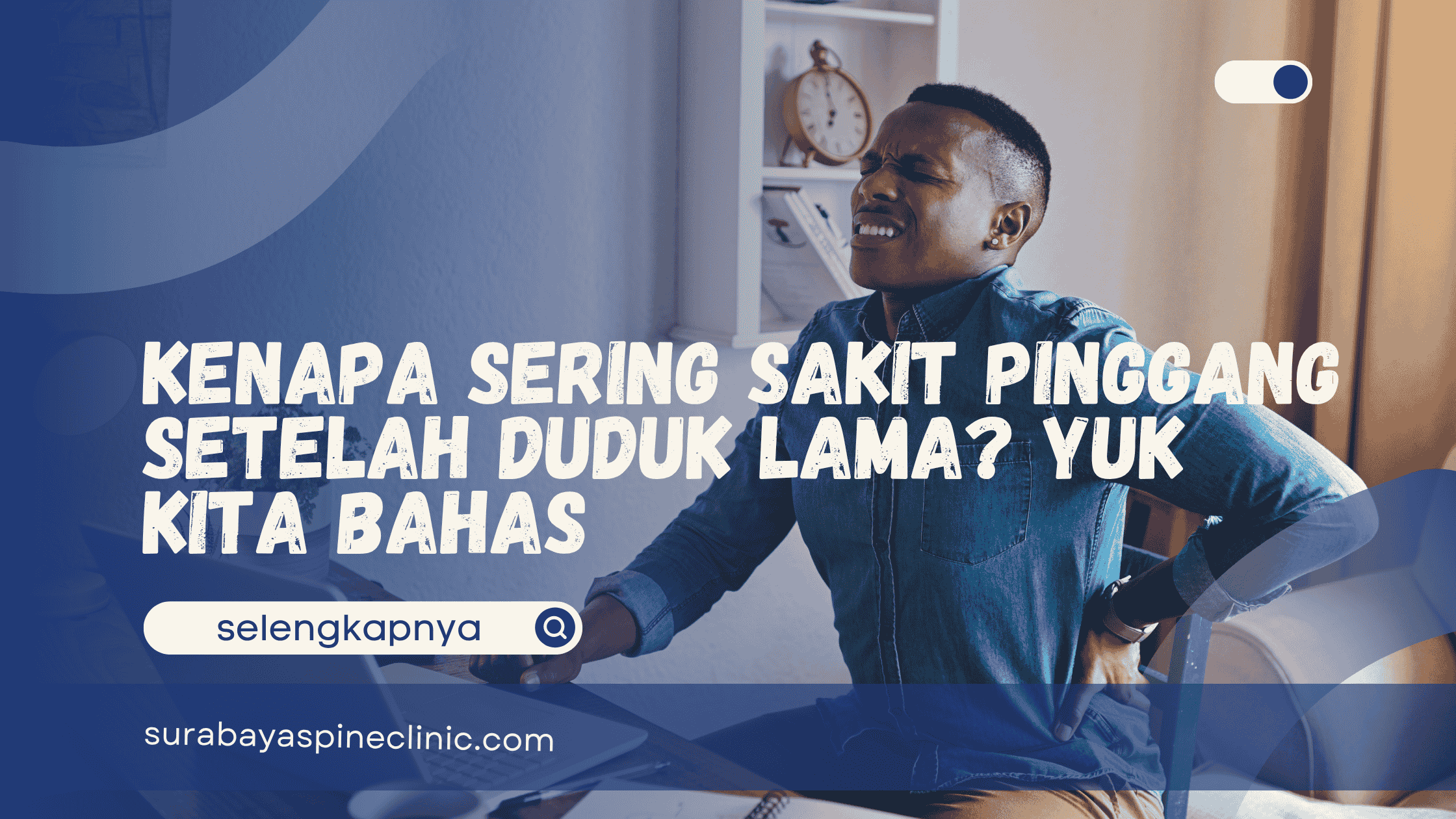 Kenapa Sering Sakit Pinggang Setelah Duduk Lama? Yuk Kita Bahas