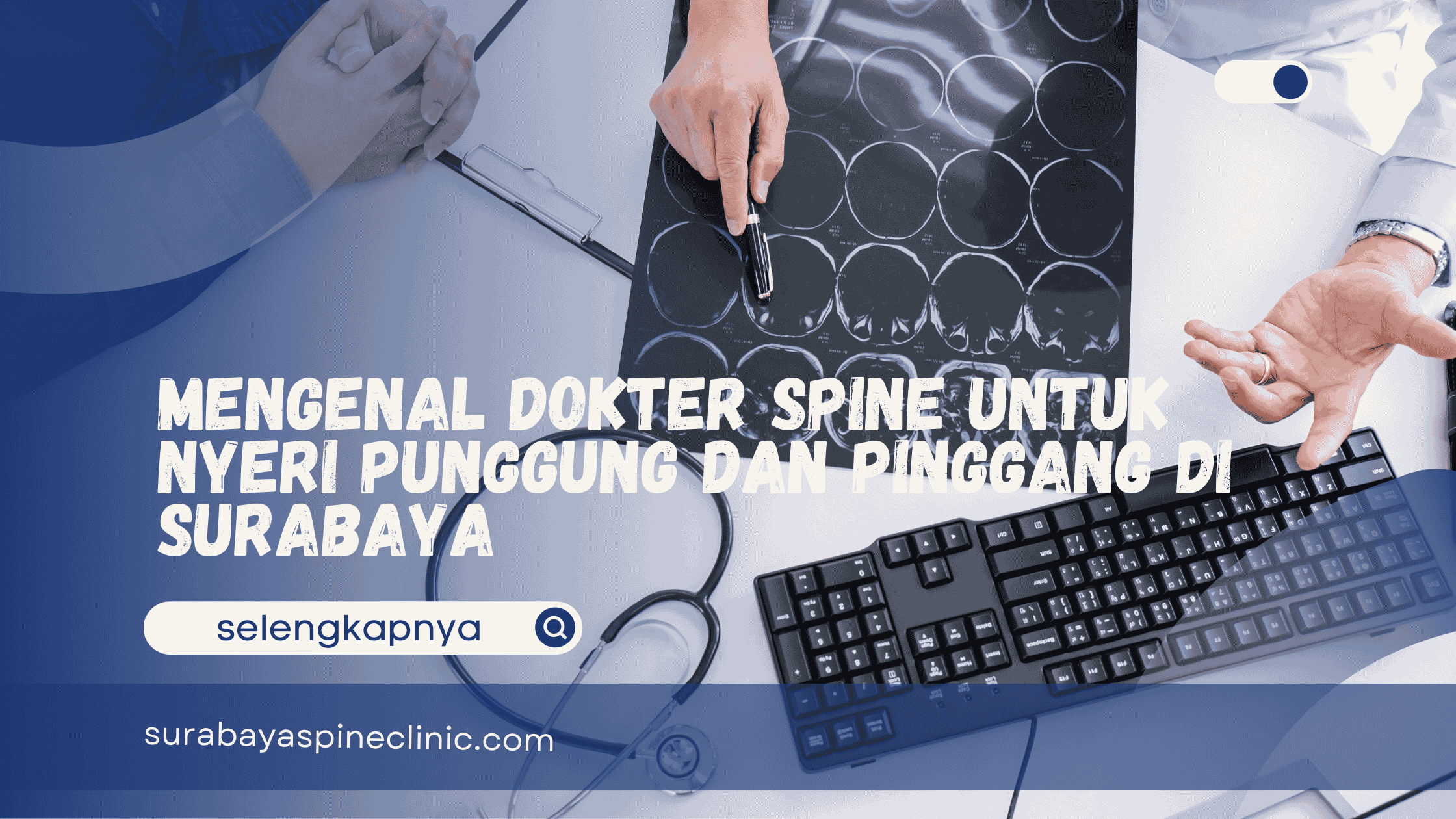  Mengenal Dokter Spine untuk Nyeri Punggung dan Pinggang di Surabaya