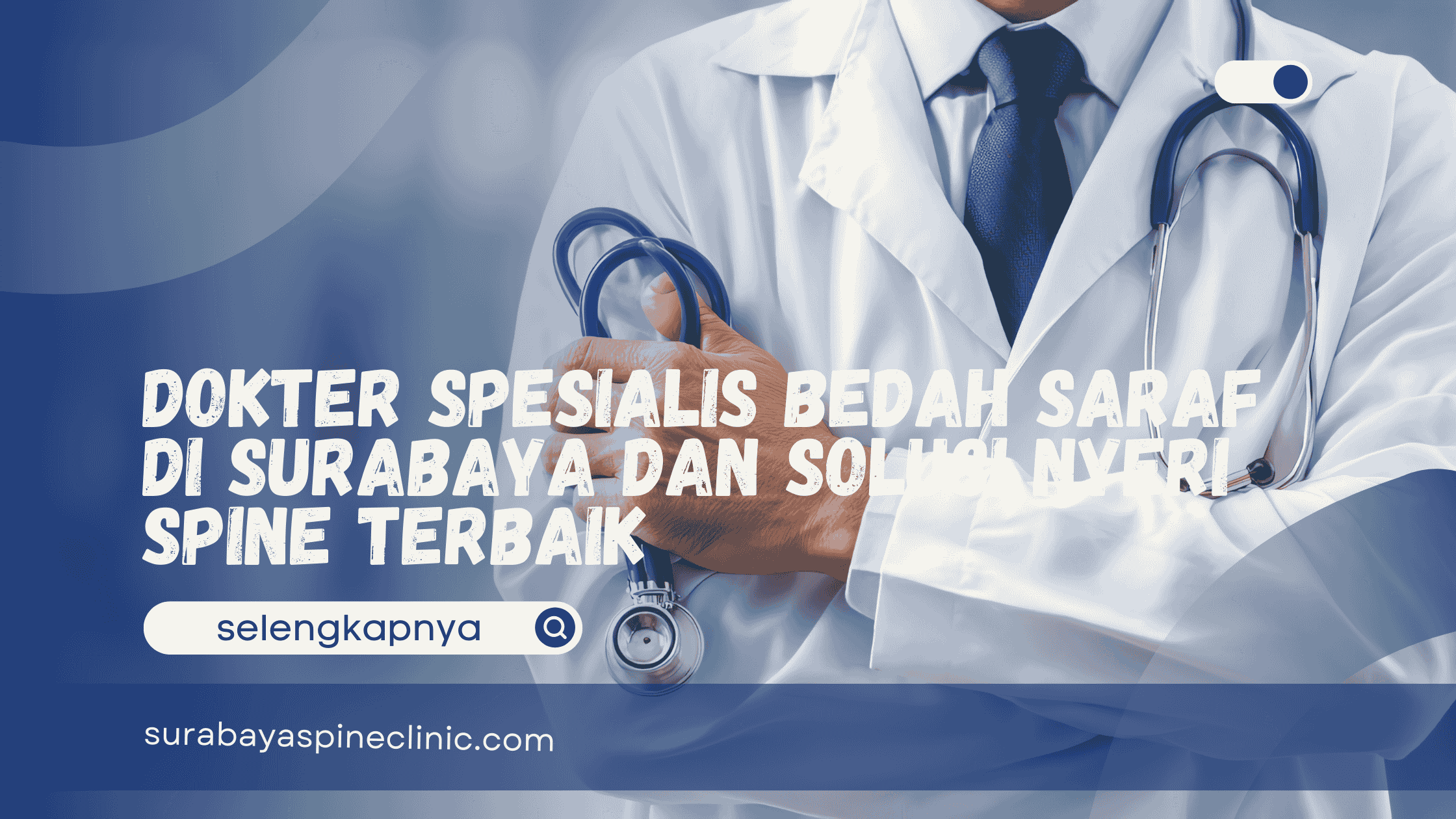  Dokter Spesialis Bedah Saraf di Surabaya dan Solusi Nyeri Spine Terbaik